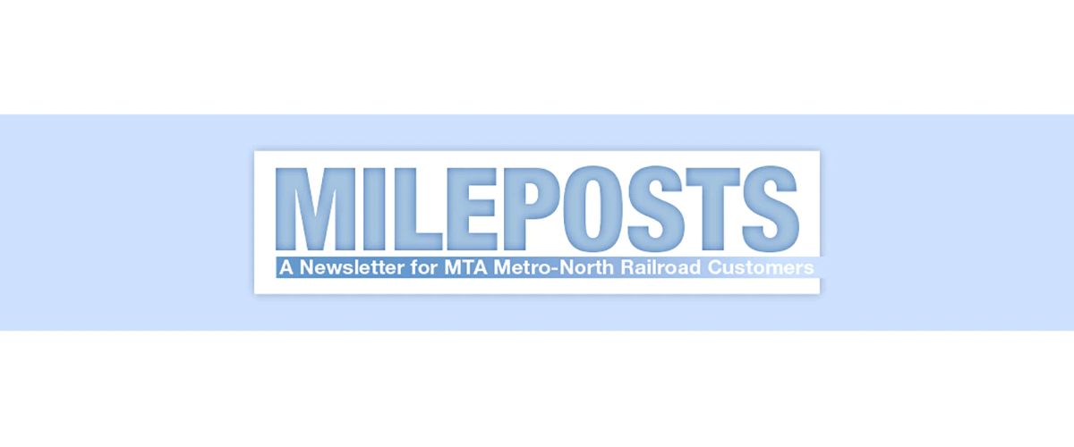 Mileposts A Newsletter for MTA Metro-North Railroad Customers